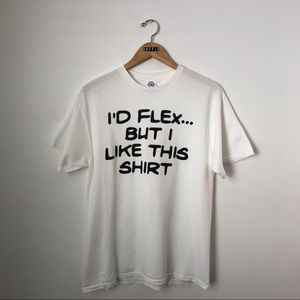 I’d flex but I like this shirt